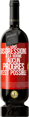 49,95 € Envoi gratuit | Vin rouge Édition Premium MBS® Réserve Sans disgressions à la norme aucun progrès n'est possible Étiquette Rouge. Étiquette personnalisable Réserve 12 Mois Récolte 2015 Tempranillo