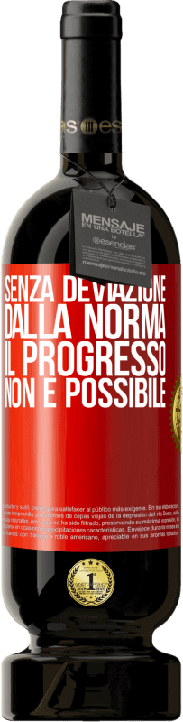 49,95 € Spedizione Gratuita | Vino rosso Edizione Premium MBS® Riserva Senza deviazione dalla norma, il progresso non è possibile Etichetta Rossa. Etichetta personalizzabile Riserva 12 Mesi Raccogliere 2015 Tempranillo