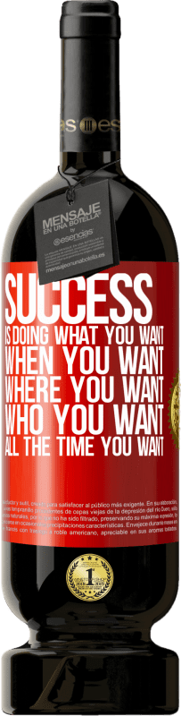 49,95 € 送料無料 | 赤ワイン プレミアム版 MBS® 予約する 成功とは、あなたが望むことを、いつでも、いつでも、どこでも、誰でも、いつでも好きなことをすることです 赤いタグ. カスタマイズ可能なラベル 予約する 12 月 収穫 2016 Tempranillo