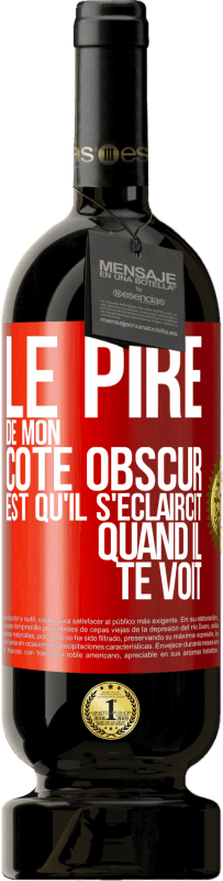 49,95 € Envoi gratuit | Vin rouge Édition Premium MBS® Réserve Le pire de mon côté obscur est qu'il s'éclaircit quand il te voit Étiquette Rouge. Étiquette personnalisable Réserve 12 Mois Récolte 2015 Tempranillo