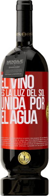 49,95 € Envío gratis | Vino Tinto Edición Premium MBS® Reserva El vino es la luz del sol, unida por el agua Etiqueta Roja. Etiqueta personalizable Reserva 12 Meses Cosecha 2015 Tempranillo