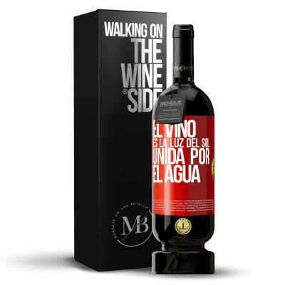 «El vino es la luz del sol, unida por el agua» Edición Premium MBS® Reserva