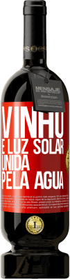 49,95 € Envio grátis | Vinho tinto Edição Premium MBS® Reserva Vinho é luz solar, unida pela água Etiqueta Vermelha. Etiqueta personalizável Reserva 12 Meses Colheita 2016 Tempranillo