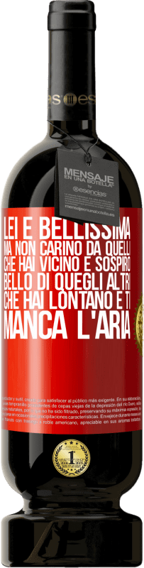 49,95 € Spedizione Gratuita | Vino rosso Edizione Premium MBS® Riserva Lei è bellissima Ma non carino da quelli che hai vicino e sospiro. Bello di quegli altri, che hai lontano e ti manca l'aria Etichetta Rossa. Etichetta personalizzabile Riserva 12 Mesi Raccogliere 2015 Tempranillo