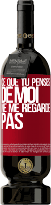 49,95 € Envoi gratuit | Vin rouge Édition Premium MBS® Réserve Ce que tu penses de moi ne me regarde pas Étiquette Rouge. Étiquette personnalisable Réserve 12 Mois Récolte 2016 Tempranillo