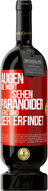 49,95 € Kostenloser Versand | Rotwein Premium Ausgabe MBS® Reserve Augen die nicht sehen, paranoider Verstand, der erfindet Rote Markierung. Anpassbares Etikett Reserve 12 Monate Ernte 2015 Tempranillo