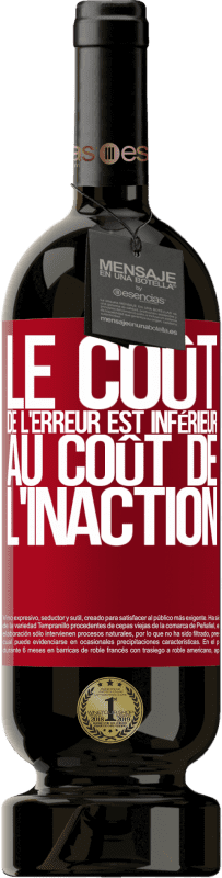 49,95 € Envoi gratuit | Vin rouge Édition Premium MBS® Réserve Le coût de l'erreur est inférieur au coût de l'inaction Étiquette Rouge. Étiquette personnalisable Réserve 12 Mois Récolte 2015 Tempranillo