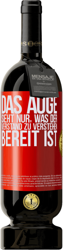 49,95 € Kostenloser Versand | Rotwein Premium Ausgabe MBS® Reserve Das Auge sieht nur, was der Verstand zu verstehen bereit ist Rote Markierung. Anpassbares Etikett Reserve 12 Monate Ernte 2015 Tempranillo