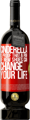 49,95 € Free Shipping | Red Wine Premium Edition MBS® Reserve Cinderella is proof that a pair of new shoes can change your life Red Label. Customizable label Reserve 12 Months Harvest 2015 Tempranillo