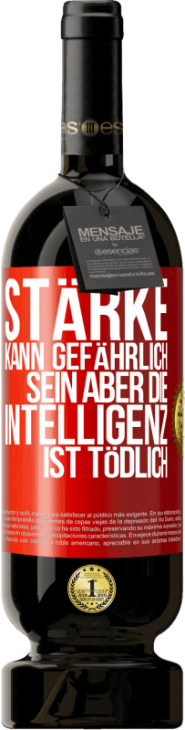 49,95 € Kostenloser Versand | Rotwein Premium Ausgabe MBS® Reserve Stärke kann gefährlich sein, aber die Intelligenz ist tödlich Rote Markierung. Anpassbares Etikett Reserve 12 Monate Ernte 2015 Tempranillo