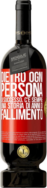 49,95 € Spedizione Gratuita | Vino rosso Edizione Premium MBS® Riserva Dietro ogni persona di successo, c'è sempre una storia di anni di fallimento Etichetta Rossa. Etichetta personalizzabile Riserva 12 Mesi Raccogliere 2015 Tempranillo