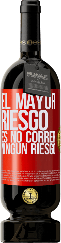 49,95 € Envío gratis | Vino Tinto Edición Premium MBS® Reserva El mayor riesgo es no correr ningún riesgo Etiqueta Roja. Etiqueta personalizable Reserva 12 Meses Cosecha 2016 Tempranillo