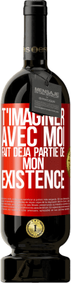 49,95 € Envoi gratuit | Vin rouge Édition Premium MBS® Réserve T'imaginer avec moi fait déjà partie de mon existence Étiquette Rouge. Étiquette personnalisable Réserve 12 Mois Récolte 2014 Tempranillo