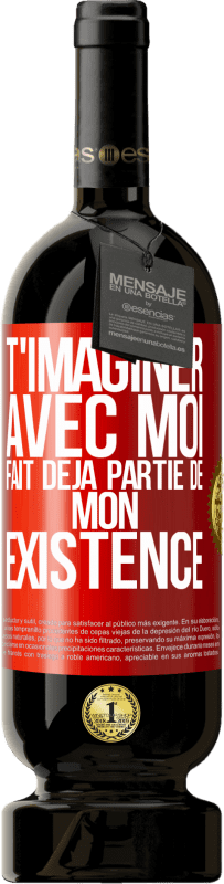 49,95 € Envoi gratuit | Vin rouge Édition Premium MBS® Réserve T'imaginer avec moi fait déjà partie de mon existence Étiquette Rouge. Étiquette personnalisable Réserve 12 Mois Récolte 2015 Tempranillo