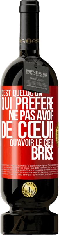 49,95 € Envoi gratuit | Vin rouge Édition Premium MBS® Réserve C'est quelqu'un qui préfère ne pas avoir de cœur qu'avoir le cœur brisé Étiquette Rouge. Étiquette personnalisable Réserve 12 Mois Récolte 2015 Tempranillo