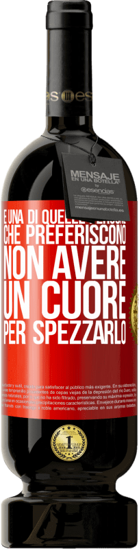 49,95 € Spedizione Gratuita | Vino rosso Edizione Premium MBS® Riserva È una di quelle persone che preferiscono non avere un cuore per spezzarlo Etichetta Rossa. Etichetta personalizzabile Riserva 12 Mesi Raccogliere 2016 Tempranillo