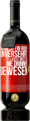 49,95 € Kostenloser Versand | Rotwein Premium Ausgabe MBS® Reserve Wenn du ein Buch unversehrt lässt, bist du nie drinnen gewesen Rote Markierung. Anpassbares Etikett Reserve 12 Monate Ernte 2015 Tempranillo