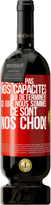 49,95 € Envoi gratuit | Vin rouge Édition Premium MBS® Réserve Ce ne sont pas nos capacités qui déterminent ce que nous sommes, ce sont nos choix ! Étiquette Rouge. Étiquette personnalisable Réserve 12 Mois Récolte 2014 Tempranillo