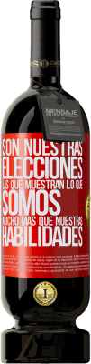 49,95 € Envío gratis | Vino Tinto Edición Premium MBS® Reserva Son nuestras elecciones las que muestran lo que somos, mucho más que nuestras habilidades Etiqueta Roja. Etiqueta personalizable Reserva 12 Meses Cosecha 2016 Tempranillo