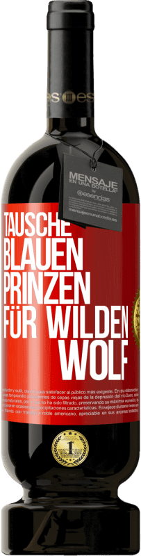 49,95 € Kostenloser Versand | Rotwein Premium Ausgabe MBS® Reserve Tausche blauen Prinzen für wilden Wolf Rote Markierung. Anpassbares Etikett Reserve 12 Monate Ernte 2015 Tempranillo