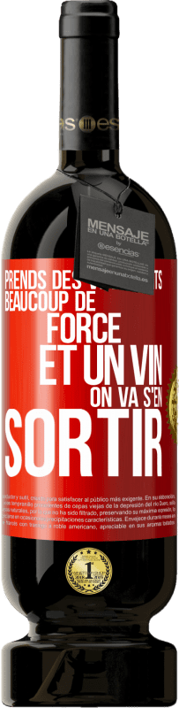 49,95 € Envoi gratuit | Vin rouge Édition Premium MBS® Réserve Prends des vêtements, beaucoup de force et un vin. On va s'en sortir Étiquette Rouge. Étiquette personnalisable Réserve 12 Mois Récolte 2015 Tempranillo