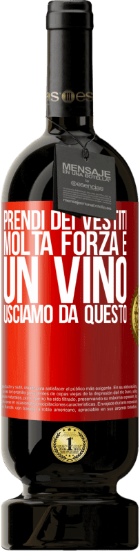 49,95 € Spedizione Gratuita | Vino rosso Edizione Premium MBS® Riserva Prendi dei vestiti, molta forza e un vino. Usciamo da questo Etichetta Rossa. Etichetta personalizzabile Riserva 12 Mesi Raccogliere 2016 Tempranillo