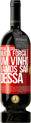 49,95 € Envio grátis | Vinho tinto Edição Premium MBS® Reserva Pegue algumas roupas, muita força e um vinho. Vamos sair dessa Etiqueta Vermelha. Etiqueta personalizável Reserva 12 Meses Colheita 2015 Tempranillo