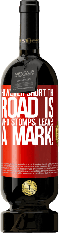 49,95 € 免费送货 | 红酒 高级版 MBS® 预订 然而路很短。谁脚，留下印记！ 红色标签. 可自定义的标签 预订 12 个月 收成 2016 Tempranillo