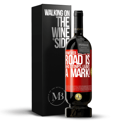 «However short the road is. Who stomps, leaves a mark!» Premium Edition MBS® Reserve