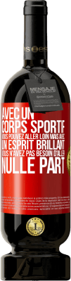 49,95 € Envoi gratuit | Vin rouge Édition Premium MBS® Réserve Avec un corps sportif, vous pouvez aller loin, mais avec un esprit brillant vous n'avez pas besoin d'aller nulle part Étiquette Rouge. Étiquette personnalisable Réserve 12 Mois Récolte 2016 Tempranillo
