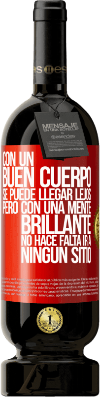 49,95 € Envío gratis | Vino Tinto Edición Premium MBS® Reserva Con un buen cuerpo se puede llegar lejos, pero con una mente brillante no hace falta ir a ningún sitio Etiqueta Roja. Etiqueta personalizable Reserva 12 Meses Cosecha 2016 Tempranillo