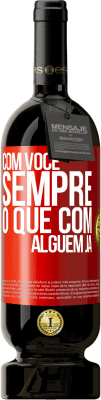 49,95 € Envio grátis | Vinho tinto Edição Premium MBS® Reserva Com você sempre o que com alguém já Etiqueta Vermelha. Etiqueta personalizável Reserva 12 Meses Colheita 2014 Tempranillo