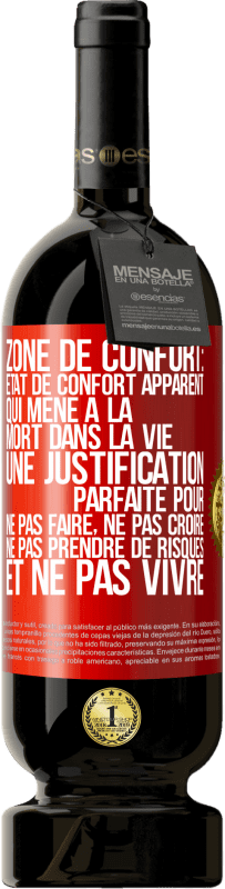 49,95 € Envoi gratuit | Vin rouge Édition Premium MBS® Réserve Zone de confort: état de confort apparent qui mène à la mort dans la vie. Une justification parfaite pour ne pas faire, ne Étiquette Rouge. Étiquette personnalisable Réserve 12 Mois Récolte 2015 Tempranillo