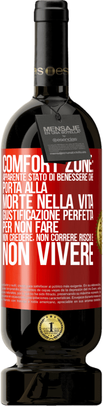 49,95 € Spedizione Gratuita | Vino rosso Edizione Premium MBS® Riserva Comfort zone: apparente stato di benessere che porta alla morte nella vita. Giustificazione perfetta per non fare, non Etichetta Rossa. Etichetta personalizzabile Riserva 12 Mesi Raccogliere 2015 Tempranillo