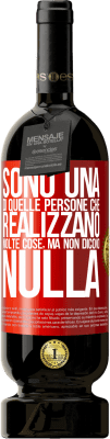 49,95 € Spedizione Gratuita | Vino rosso Edizione Premium MBS® Riserva Sono una di quelle persone che realizzano molte cose, ma non dicono nulla Etichetta Rossa. Etichetta personalizzabile Riserva 12 Mesi Raccogliere 2016 Tempranillo