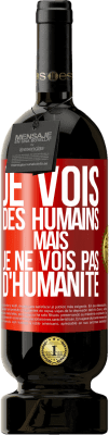 49,95 € Envoi gratuit | Vin rouge Édition Premium MBS® Réserve Je vois des humains mais je ne vois pas d'humanité Étiquette Rouge. Étiquette personnalisable Réserve 12 Mois Récolte 2015 Tempranillo