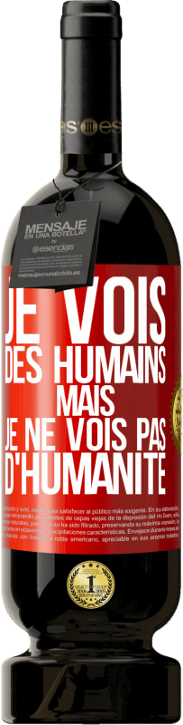 49,95 € Envoi gratuit | Vin rouge Édition Premium MBS® Réserve Je vois des humains mais je ne vois pas d'humanité Étiquette Rouge. Étiquette personnalisable Réserve 12 Mois Récolte 2015 Tempranillo