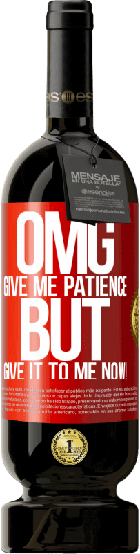 49,95 € 免费送货 | 红酒 高级版 MBS® 预订 天哪，请给我耐心……但现在就给我！ 红色标签. 可自定义的标签 预订 12 个月 收成 2016 Tempranillo