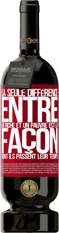 49,95 € Envoi gratuit | Vin rouge Édition Premium MBS® Réserve La seule différence entre un riche et un pauvre est la façon dont ils passent leur temps Étiquette Rouge. Étiquette personnalisable Réserve 12 Mois Récolte 2015 Tempranillo