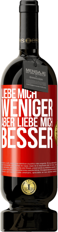 49,95 € Kostenloser Versand | Rotwein Premium Ausgabe MBS® Reserve Liebe mich weniger aber liebe mich besser Rote Markierung. Anpassbares Etikett Reserve 12 Monate Ernte 2015 Tempranillo