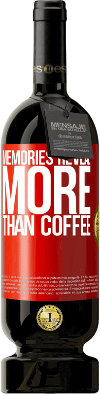 49,95 € Бесплатная доставка | Красное вино Premium Edition MBS® Бронировать Воспоминания показывают больше, чем кофе Красная метка. Настраиваемая этикетка Бронировать 12 Месяцы Урожай 2014 Tempranillo
