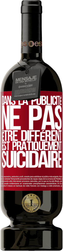 49,95 € Envoi gratuit | Vin rouge Édition Premium MBS® Réserve Dans la publicité, ne pas être différent est pratiquement suicidaire Étiquette Rouge. Étiquette personnalisable Réserve 12 Mois Récolte 2015 Tempranillo