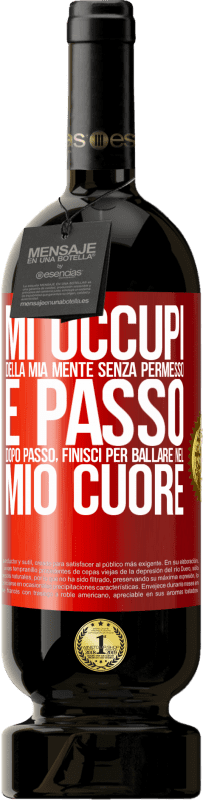 49,95 € Spedizione Gratuita | Vino rosso Edizione Premium MBS® Riserva Mi occupi della mia mente senza permesso e passo dopo passo, finisci per ballare nel mio cuore Etichetta Rossa. Etichetta personalizzabile Riserva 12 Mesi Raccogliere 2015 Tempranillo