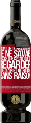 49,95 € Envoi gratuit | Vin rouge Édition Premium MBS® Réserve Avant de te rencontrer, je ne savais pas ce que c'était que de regarder quelqu'un et de sourire sans raison Étiquette Rouge. Étiquette personnalisable Réserve 12 Mois Récolte 2014 Tempranillo