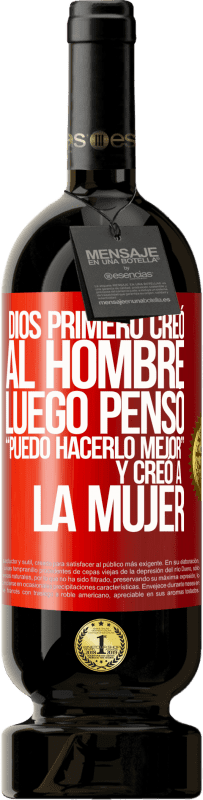 49,95 € Envío gratis | Vino Tinto Edición Premium MBS® Reserva Dios primero creó al hombre. Luego pensó Puedo hacerlo mejor, y creó a la mujer Etiqueta Roja. Etiqueta personalizable Reserva 12 Meses Cosecha 2016 Tempranillo
