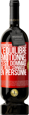 49,95 € Envoi gratuit | Vin rouge Édition Premium MBS® Réserve J'adore vos articles sur l'équilibre émotionnel. C'est dommage que je te connaisse en personne Étiquette Rouge. Étiquette personnalisable Réserve 12 Mois Récolte 2016 Tempranillo