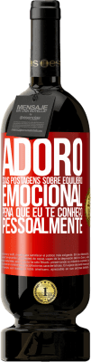 49,95 € Envio grátis | Vinho tinto Edição Premium MBS® Reserva Adoro suas postagens sobre equilíbrio emocional. Pena que eu te conheço pessoalmente Etiqueta Vermelha. Etiqueta personalizável Reserva 12 Meses Colheita 2016 Tempranillo