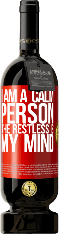 49,95 € Free Shipping | Red Wine Premium Edition MBS® Reserve I am a calm person, the restless is my mind Red Label. Customizable label Reserve 12 Months Harvest 2015 Tempranillo