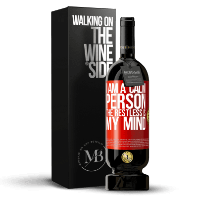 «I am a calm person, the restless is my mind» Premium Edition MBS® Reserve