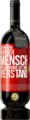 49,95 € Kostenloser Versand | Rotwein Premium Ausgabe MBS® Reserve Ich bin ein ruhiger Mensch, der Unruhige ist mein Verstand Rote Markierung. Anpassbares Etikett Reserve 12 Monate Ernte 2015 Tempranillo